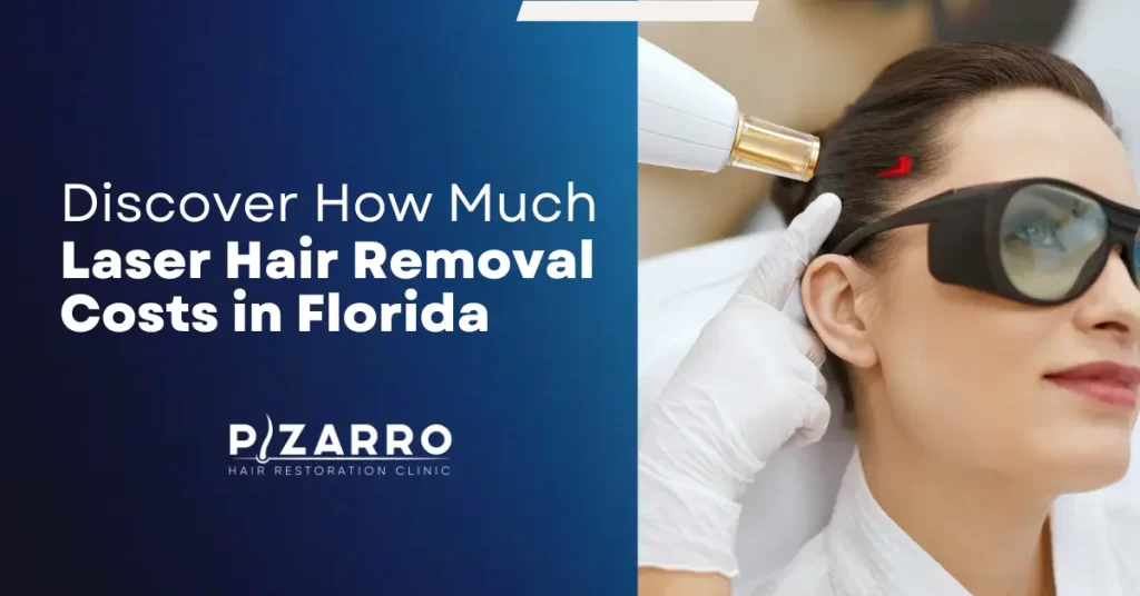 Laser Hair Removal Costs in Florida Pizzaro Hair Restoration